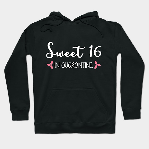 Sweet 16 In Quarantine (White Text) Hoodie by inotyler